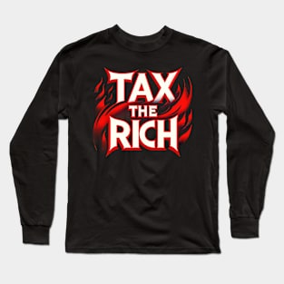 Tax the Rich - Labor Movement Solidarity Design Long Sleeve T-Shirt